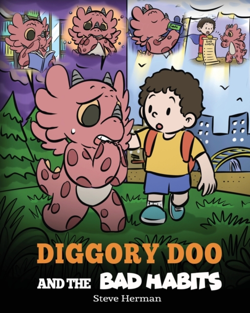Diggory Doo and the Bad Habits : A Dragon's Story About Breaking Bad Habits and Replace Them with Good Ones, Paperback / softback Book
