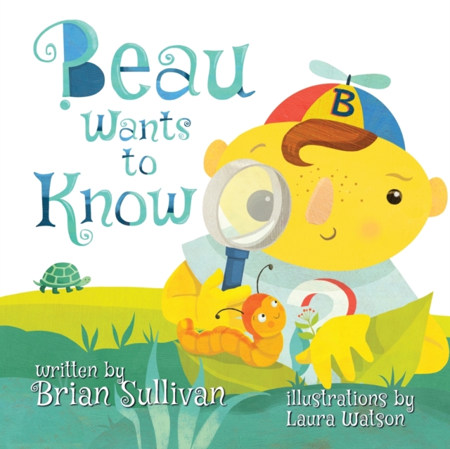 Beau Wants to Know -- (Children's Picture Book, Whimsical, Imaginative, Beautiful Illustrations, Stories in Verse), Paperback / softback Book