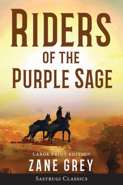 Riders of the Purple Sage (Annotated) LARGE PRINT, Paperback / softback Book