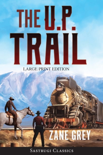 The U.P. Trail (Annotated) LARGE PRINT, Paperback / softback Book