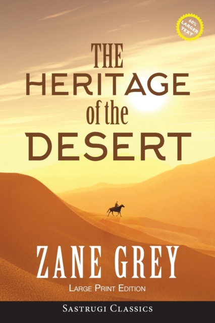 The Heritage of the Desert (ANNOTATED, LARGE PRINT), Paperback / softback Book
