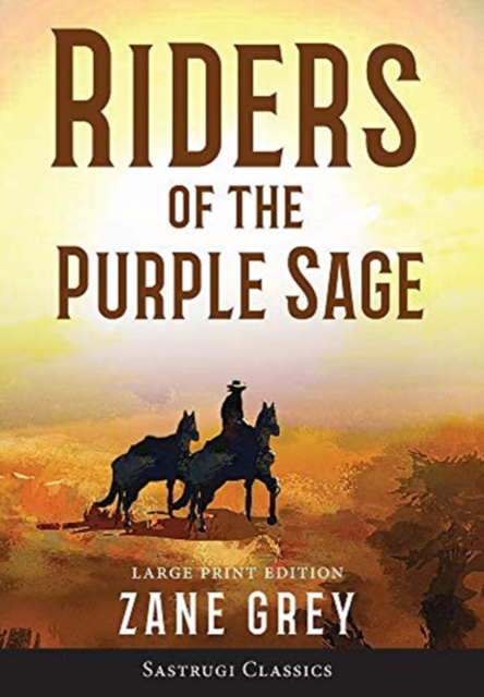Riders of the Purple Sage (Annotated) LARGE PRINT, Hardback Book