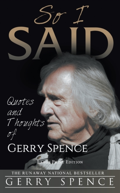 So I Said (LARGE PRINT) : Quotes and Thoughts of Gerry Spence, Paperback / softback Book