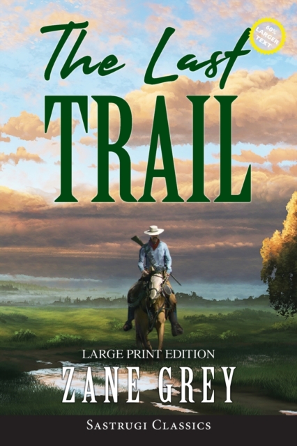 The Last Trail (Annotated, Large Print), Paperback / softback Book