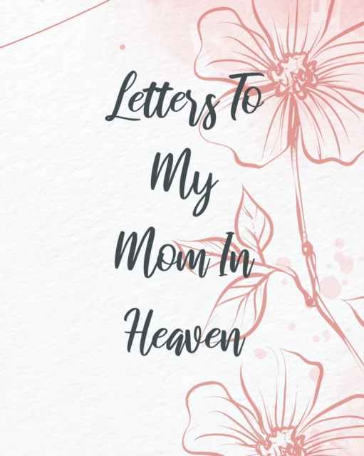 Letters To My Mom In Heaven, Paperback / softback Book
