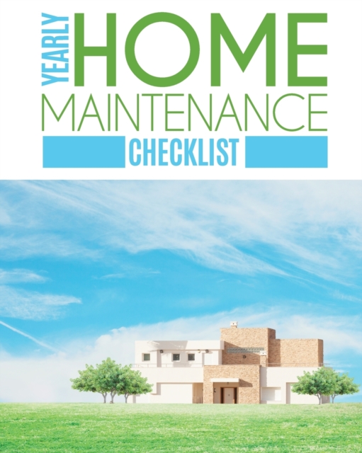 Yearly Home Maintenance Check List : Yearly Home Maintenance For Homeowners Investors HVAC Yard Inventory Rental Properties Home Repair Schedule, Paperback / softback Book