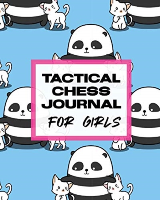 Tactical Chess Journal For Girls : Record Moves Strategy Tactics Analyze Game Moves Key Positions, Paperback / softback Book