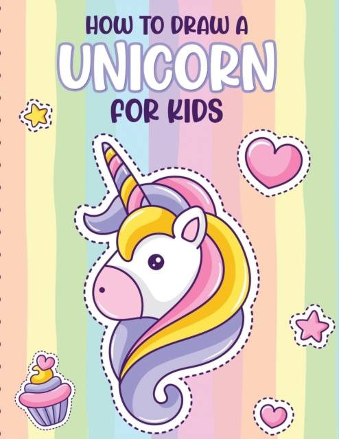 How To Draw A Unicorn For Kids : Learn To Draw Easy Step By Step Drawing Grid Crafts and Games, Paperback / softback Book