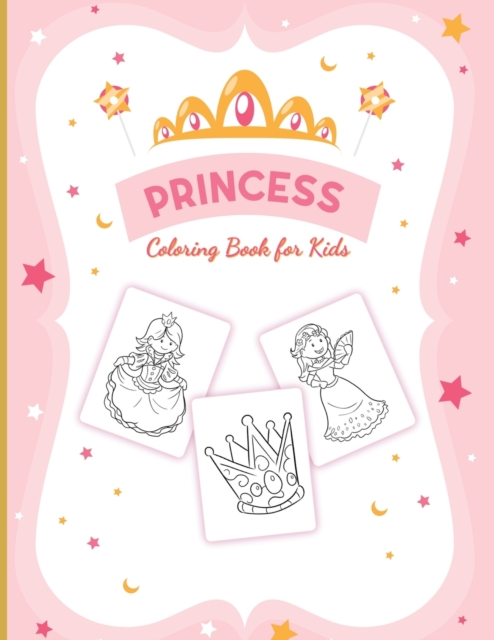 Princess Coloring Book For Girls : For Girls Ages 3-9 Toddlers Activity Set Crafts and Games, Paperback / softback Book