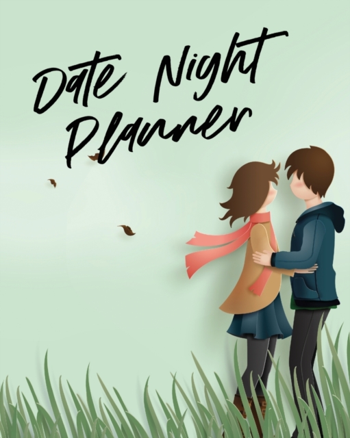 Date Night Planner : For Couples Staying In Or Going Out Relationship Goals, Paperback / softback Book
