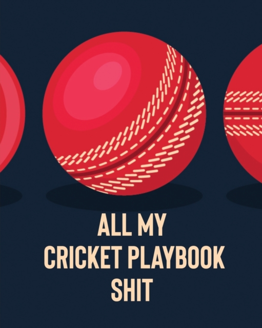 All My Cricket Playbook Shit : For Players Coaches Outdoor Sports, Paperback / softback Book