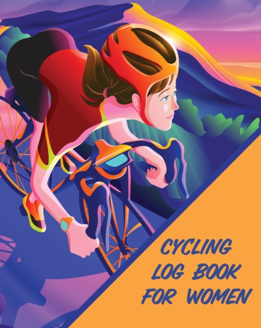 Cycling Log Book For Women : Bike MTB Notebook For Cyclists Trail Adventures, Paperback / softback Book