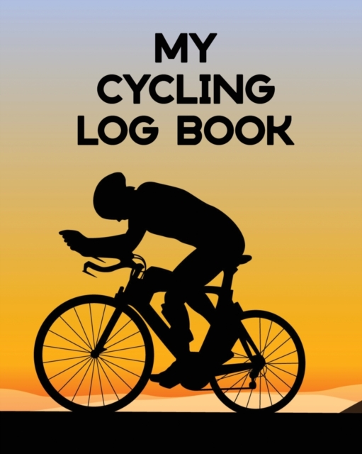 My Cycling Log Book : Bike Ride Touring Mountain Biking, Paperback / softback Book