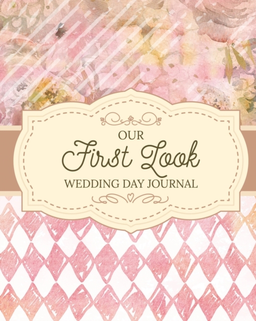 Our First Look Wedding Day Journal : Wedding Day Bride and Groom Love Notes, Paperback / softback Book