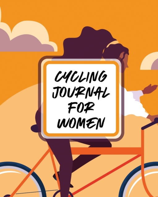 Cycling Journal For Women : Bike MTB Notebook For Cyclists Trail Adventures, Paperback / softback Book