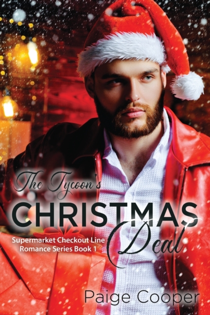 The Tycoon's Christmas Deal : A Dead-End Job, a Cheating Fianc?, and Now a Playboy Boss. All in the Same Week? YIKES. This Is Not the Way Life Is Supposed to Be!, Paperback / softback Book