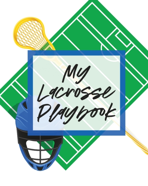 My Lacrosse Playbook : For Players and Coaches Outdoors Team Sport, Paperback / softback Book