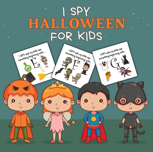 I Spy Halloween For Kids : Picture Riddles For Kids Ages 2-6 Fall Season For Toddlers + Kindergarteners Fun Guessing Game Book, Paperback / softback Book