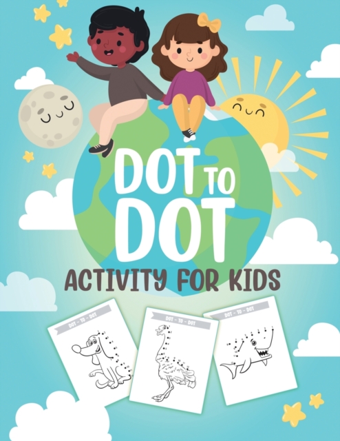 Dot to Dot Activity For Kids : 50 Animals Workbook Ages 3-8 Activity Early Learning Basic Concepts Juvenile, Paperback / softback Book