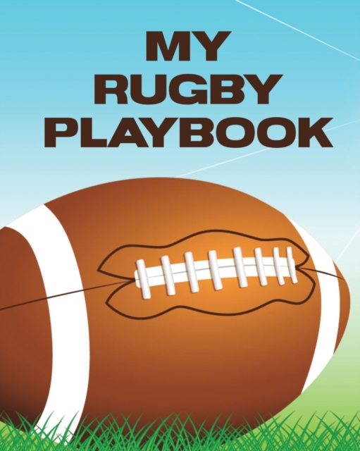 My Rugby Playbook : Outdoor Sports Coach Team Training League Players, Paperback / softback Book