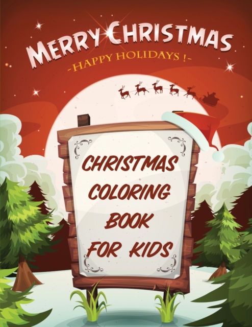 Merry Christmas Happy Holidays Christmas Coloring Book For Kids : Holiday Celebration Crafts and Games Easy Fun Relaxing, Paperback / softback Book