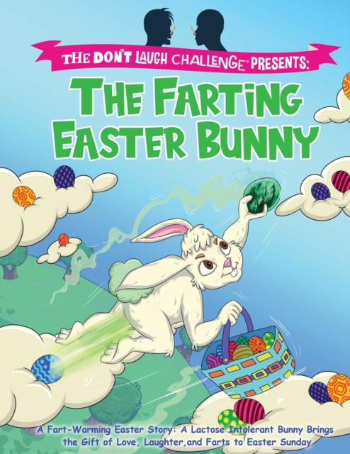 The Farting Easter Bunny - The Don't Laugh Challenge Presents : A Fart-Warming Easter Story A Lactose Intolerant Bunny Brings the Gift of Love, Laughter, and Farts to Easter Sunday, Paperback / softback Book