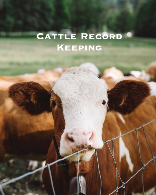 Cattle Record Keeping : Beef Calving Log, Farm, Track Livestock Breeding, Calves Journal, Immunizations & Vaccines Book, Cow Income & Expense Ledger Logbook, Paperback Book