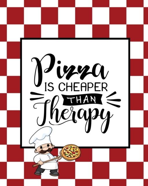 Pizza Is Cheaper Than Therapy, Pizza Review Journal : Record & Rank Restaurant Reviews, Expert Pizza Foodie, Prompted Pages, Remembering Your Favorite Slice, Gift, Log Book, Paperback / softback Book