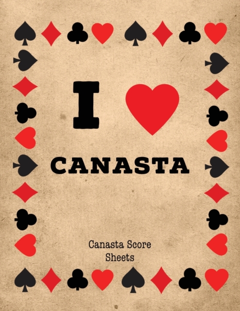 Canasta Score Sheets : Scorebook for Canasta Card Game, Games Scores Pages, 6 Players, Record Scoring Sheet Log Book, Paperback / softback Book