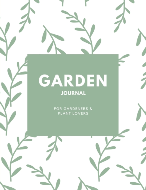 Garden Journal : Gardening Planner, Gardeners Gift, Can Keep Track Of Plant Record Pages, Notes, Book, Planning Notebook, Log, Paperback / softback Book