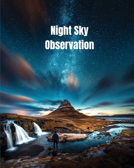 Night Sky Observation : Astronomy Journal Gift, Stars, Space & Galaxy Observations & Notes, Telescope Notebook, Book, Paperback / softback Book