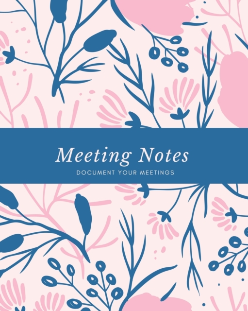 Meeting Notes : For Taking Minutes at Business Meetings Log Book, Record Action & Agenda Organizer, Planner, Notebook, Journal, Paperback / softback Book