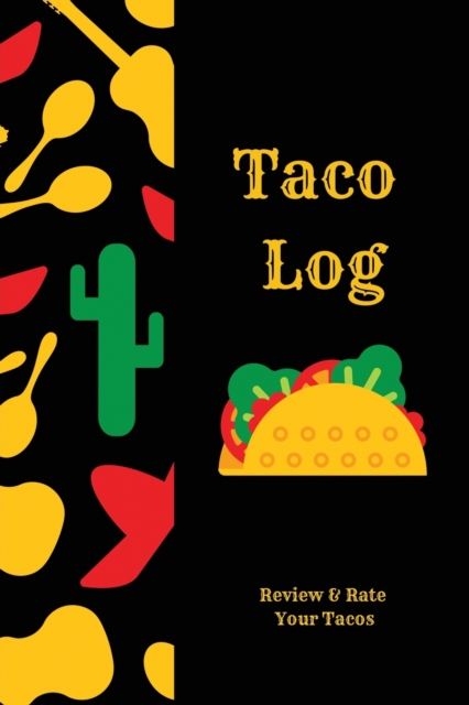 Taco Log : Tacos Review Journal, Mexican Food, Gift, Notebook, Diary, Book, Paperback / softback Book