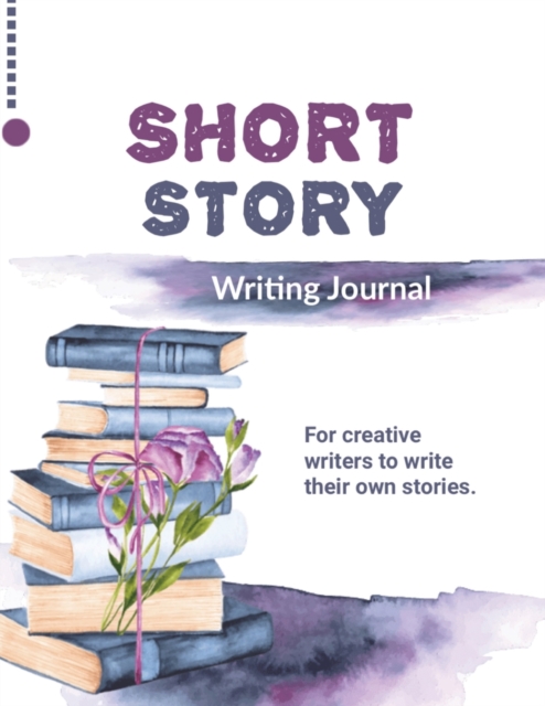 Short Story Writing Journal : Write Your Own Stories, Creative Writers And Author Gift, Book, Notebook, Paperback / softback Book