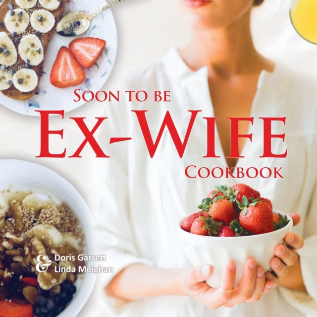 Soon to be Ex-Wife Cookbook, Paperback / softback Book