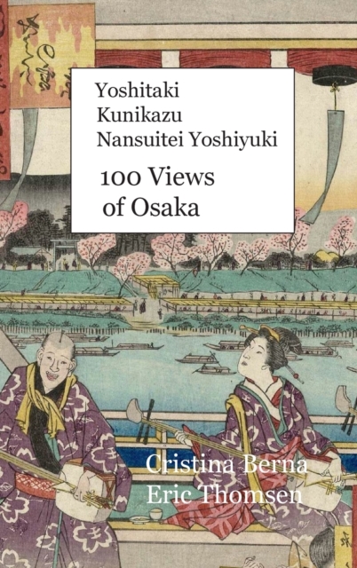 Yoshitaki Kunikazu Nansuitei Yoshiyuki 100 Views of Osaka : Hardcover, Hardback Book