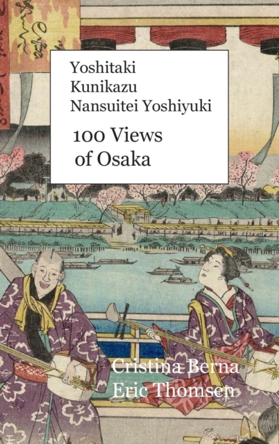 Yoshitaki Kunikazu Nansuitei Yoshiyuki 100 Views of Osaka : Premium, Hardback Book