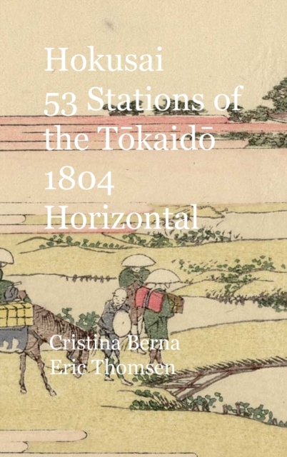 Hokusai 53 Stations of the T&#333;kaid&#333; 1804 Horizontal : Premium, Hardback Book