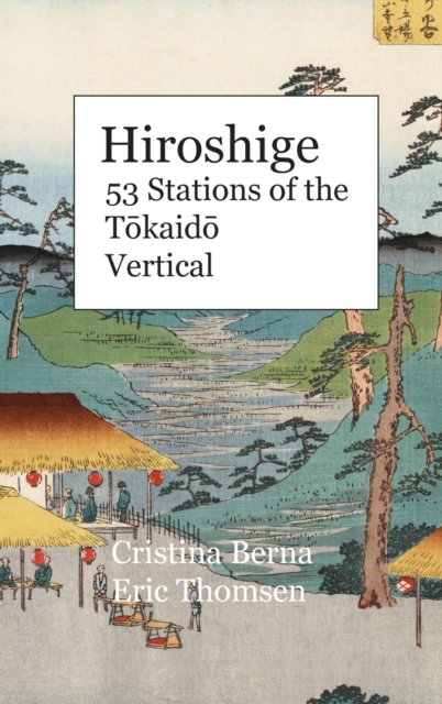 Hiroshige 53 Stations of the T&#333;kaid&#333; Vertical : Hardcover, Hardback Book