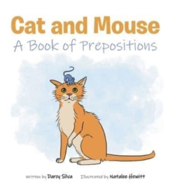 Cat and Mouse : A Book of Prepositions, Hardback Book