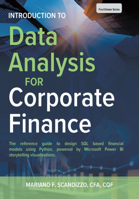 Data Analysis for Corporate Finance : Building financial models using SQL, Python, and MS PowerBI, EPUB eBook