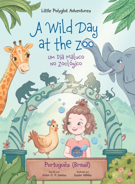 A Wild Day at the Zoo / Um Dia Maluco No Zool?gico - Portuguese (Brazil) Edition : Children's Picture Book, Hardback Book