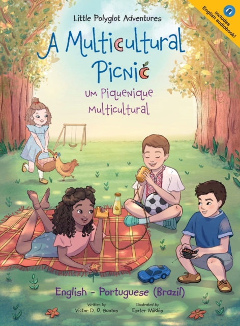 A Multicultural Picnic / Um Piquenique Multicultural - Bilingual English and Portuguese (Brazil) Edition : Children's Picture Book, Hardback Book