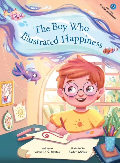 The Boy Who Illustrated Happiness, Hardback Book