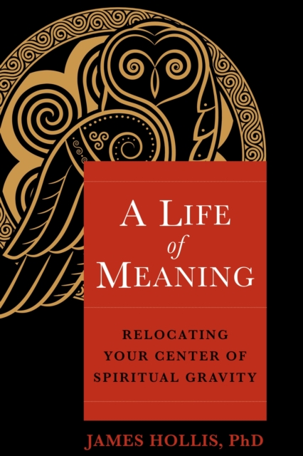 A Life of Meaning : Relocating Your Center of Spiritual Gravity, Paperback / softback Book