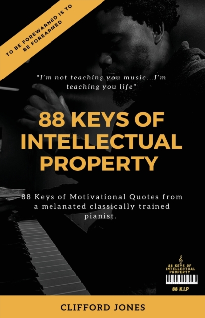 88 Keys Of Intellectual Property : To be Forewarned is to be Forearmed-Granny, Paperback / softback Book