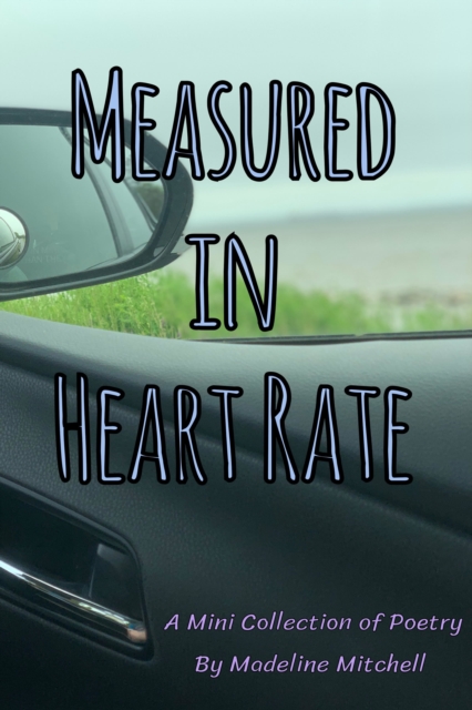 Measured in Heart Rate : A Mini Collection of Poetry, EPUB eBook