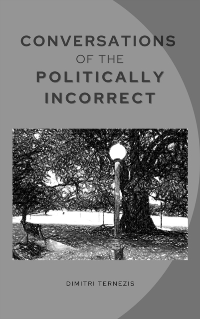 Conversations of the Politically Incorrect : A play, EPUB eBook