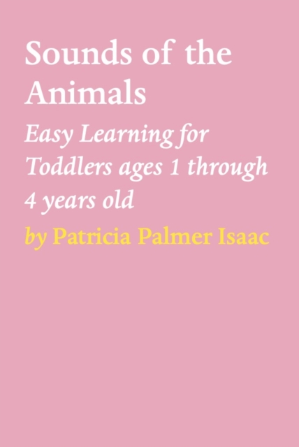 SOUNDS OF THE ANIMALS : Easy Learning for Toddlers ages 1 through 4 years old, EPUB eBook