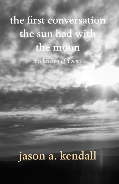 the first conversation the sun had with the moon : a collection of poems, EPUB eBook